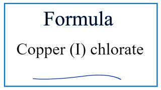 How to Write the Formula for Copper I chlorate [upl. by Fallon]