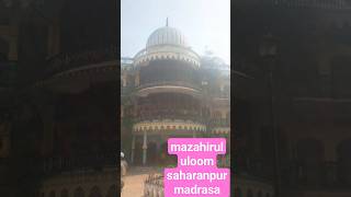 mazahirul uloom saharanpur madrasa [upl. by Noitna201]