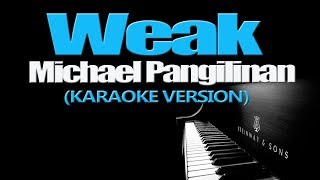 WEAK  Michael Pangilinan KARAOKE VERSION [upl. by Nahk]