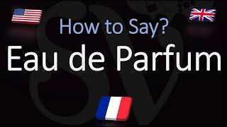 How to Pronounce Eau de Parfum CORRECTLY Meaning amp pronunciation [upl. by Ycram]