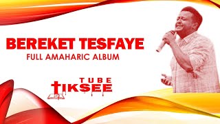 Bereket Tesfaye  Full Album [upl. by Atterol]