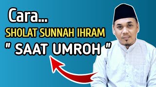 Cara Sholat Sunnah Ihram  Saat Umroh [upl. by Tamra]