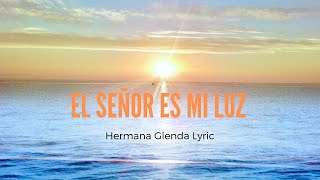 EL SEÑOR ES MI LUZ  HNA GLENDA OFICIAL LYRIC [upl. by Ilil785]