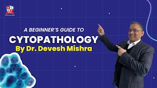 Cytopathology  Basic Introduction by Dr Devesh Mishra [upl. by Furmark]