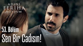 Sen bir cadısın  Adını Feriha Koydum 53 Bölüm [upl. by Taka474]