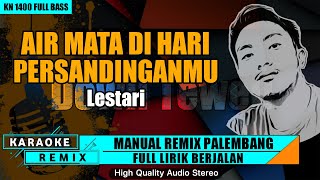 AIR MATA DIHARI PERSANDINGANMU  KARAOKE REMIX PALEMBANG [upl. by Burtis875]