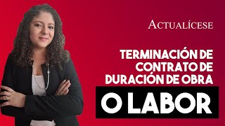 Término de contrato por obra o labor y liquidación de indemnización [upl. by Bigelow767]