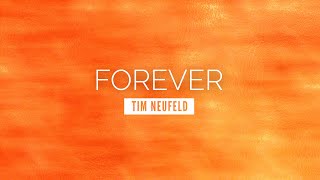 Forever  Tim Neufeld  LYRIC VIDEO [upl. by Aenal]