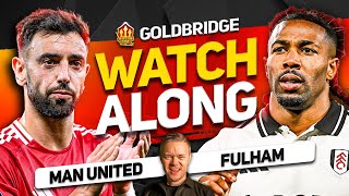 MAN UNITED vs FULHAM Live With MARK GOLDBRIDGE [upl. by Irtimd]