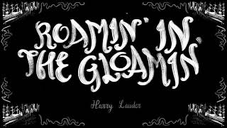 Roamin in the Gloamin 1911  Harry Lauder  Singalong Lyrics [upl. by Adamina]