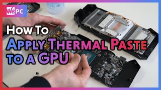 How to correctly apply thermal paste to a GPU  WePC [upl. by Kenon]