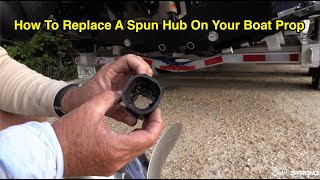 How To Replace A Spun Hub On A Boat Prop [upl. by Addis]