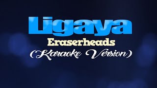 LIGAYA  Eraserheads KARAOKE VERSION [upl. by Raab]