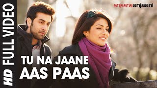 quotTu Na Jaane Aas Paas Hai Khudaquot Full HD Song  Anjaana Anjaani  Priyanka Chopra Ranbir Kapoor [upl. by Bilek178]