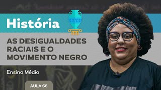 As desigualdades raciais e o movimento negro ​ História  Ensino Médio [upl. by Marigolde]