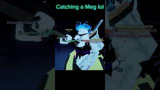 Catching megs in Roblox fisch [upl. by Abih905]