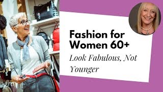 Fashion for Women Over 60  Look Fabulous Without Trying to Look Younger  Sixty and Me Articles [upl. by Day]