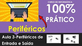 Aula 3 perifericos de entrada e de saida dos computadores [upl. by Ykciv]