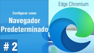 Configurar Microsoft Edge Chromium como navegador predeterminado en Windows 10 [upl. by Ynaffad269]