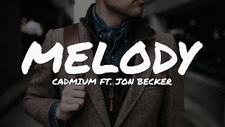 Cadmium  Melody ft Jon Becker Lyrics Video [upl. by Mellisa101]