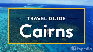 Cairns Vacation Travel Guide  Expedia [upl. by Aura490]