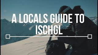 A Locals Guide to Ischgl  TLP Episode 3 [upl. by Ioves81]