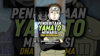 Deretan Penderitaan Yamato karena Mewarisi DNA Hashirama shorts [upl. by Hetty93]