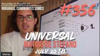 356 UNIVERSAL  JUL 20 TH  matíasdestefano [upl. by Anined]