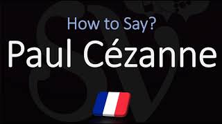 How to Pronounce Paul Cézanne  French amp English Pronunciation [upl. by Gorlin]