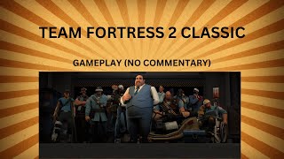 TF2 CLASSIC GAMEPLAY [upl. by Aknahs]