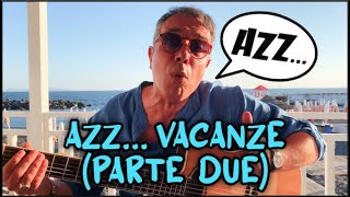 Federico Salvatore  Azz Vacanze parte due [upl. by Navac]