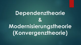 Dependenztheorie amp Modernisierungstheorie Konvergenztheorie [upl. by Tennies]