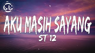 ST 12  Aku Masih Sayang Lyrics [upl. by Philipines]