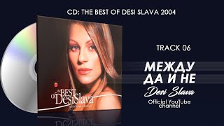 DESI SLAVA  MEZHDU DA I NE  Деси Слава  Между да и не Official Single 2004 [upl. by Aruon]