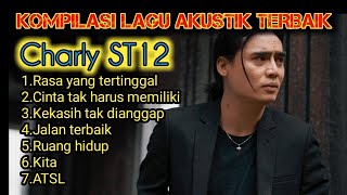 KOMPILASI LAGU AKUSTIK CHARLY ST12 TERBAIK [upl. by Alena938]