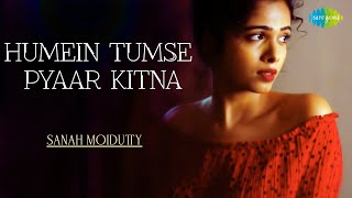 Humein Tumse Pyaar Kitna  Sanah Moidutty  Official Video  Cover Song [upl. by Carolus]