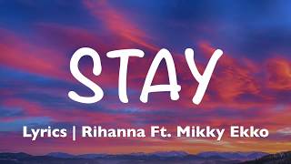 Stay  Rihanna Ft Mikky Ekko Lyrics [upl. by Shannah]