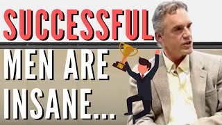 Jordan Peterson  Successful Men Are Insane And Work All The Time [upl. by Uhsoj]