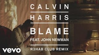 Calvin Harris  Blame R3HAB Club Remix Audio ft John Newman [upl. by Farr]