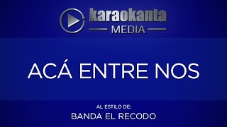 Karaokanta  Banda El Recodo  Aca entre nos [upl. by Parks]