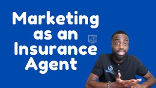 How To Market Yourself As An Insurance Agent [upl. by Caddaric]