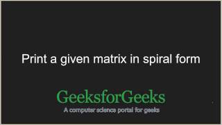 Print a given matrix in spiral form  GeeksforGeeks [upl. by Malita317]