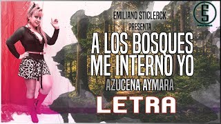 Azucena Aymara  A Los Bosques Me Interno Yo quotLETRAquot  Emiliano Sticlerck [upl. by Gad]