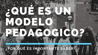 ¿QUÉ ES UN MODELO PEDAGÓGICO [upl. by Ahsitneuq]