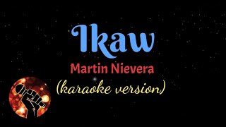 IKAW  MARTIN NIEVERA karaoke version [upl. by Salvatore]