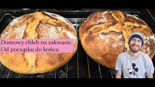 Domowy chleb na zakwasie  od początku do końca [upl. by Edsel119]