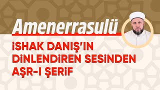 Amenerrasulü  iSHAK DANIŞ’IN DiNLENDiREN SESiNDEN AŞRI ŞERiF [upl. by Rockwell]