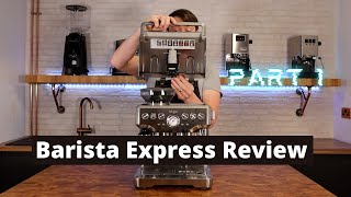 Barista Express Review Series Part 1 Overview amp Important Considerations for 2021 [upl. by Ydrah]