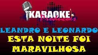 LEANDRO E LEONARDO  ESTA NOITE FOI MARAVILHOSA  KARAOKE [upl. by Anitra]