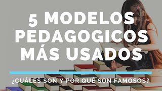 5 MODELOS PEDAGÓGICOS MÁS UTILIZADOS EN EDUCACIÓN [upl. by Drucill]